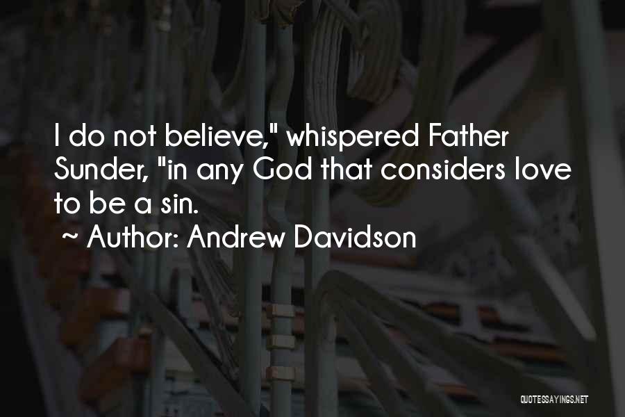 Do Not Believe In God Quotes By Andrew Davidson