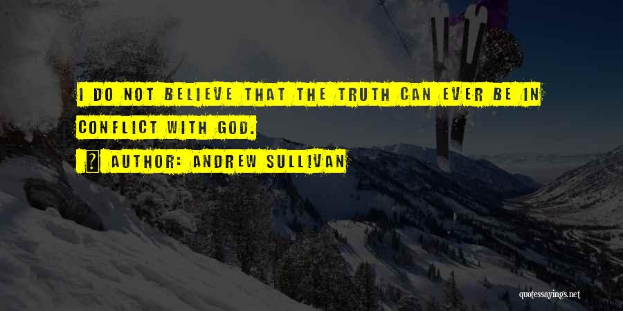 Do Not Believe In God Quotes By Andrew Sullivan