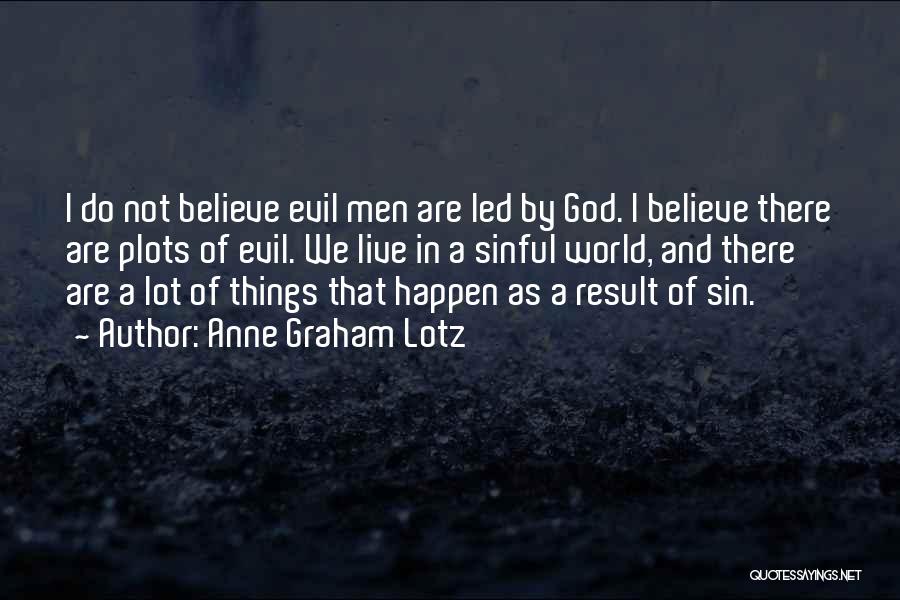 Do Not Believe In God Quotes By Anne Graham Lotz