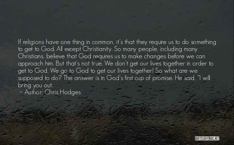 Do Not Believe In God Quotes By Chris Hodges