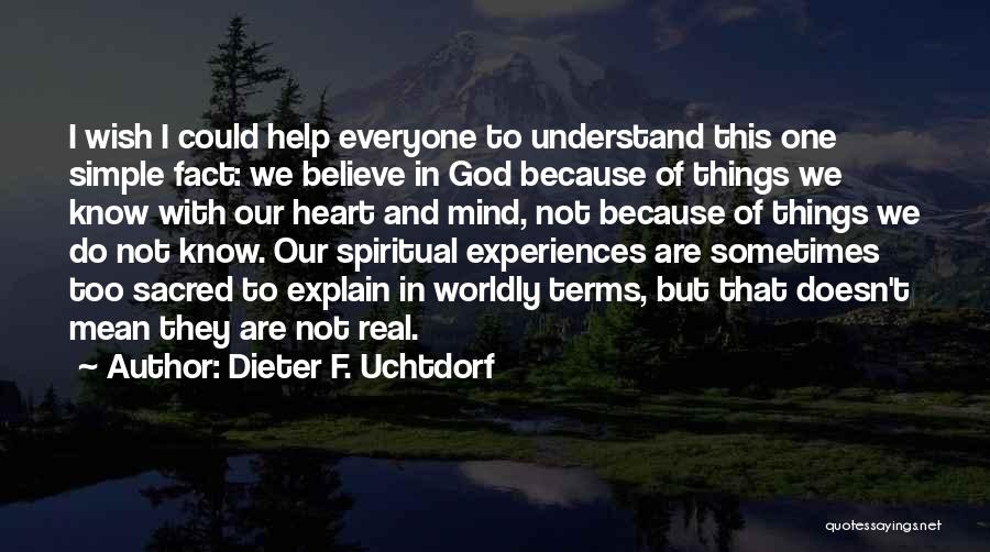 Do Not Believe In God Quotes By Dieter F. Uchtdorf