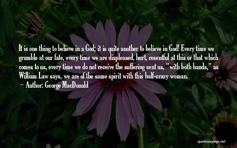 Do Not Believe In God Quotes By George MacDonald