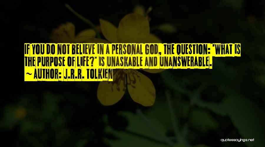 Do Not Believe In God Quotes By J.R.R. Tolkien