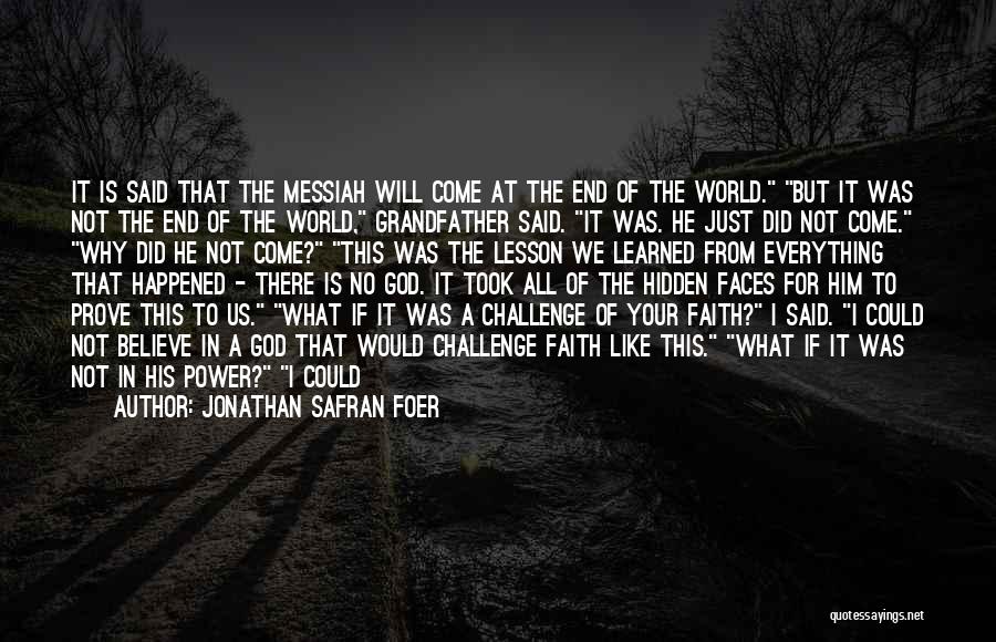 Do Not Believe In God Quotes By Jonathan Safran Foer