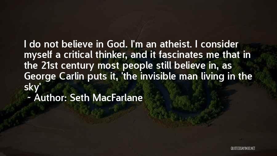 Do Not Believe In God Quotes By Seth MacFarlane