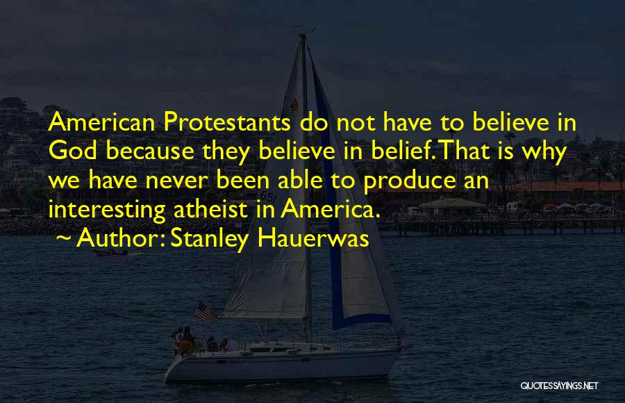 Do Not Believe In God Quotes By Stanley Hauerwas