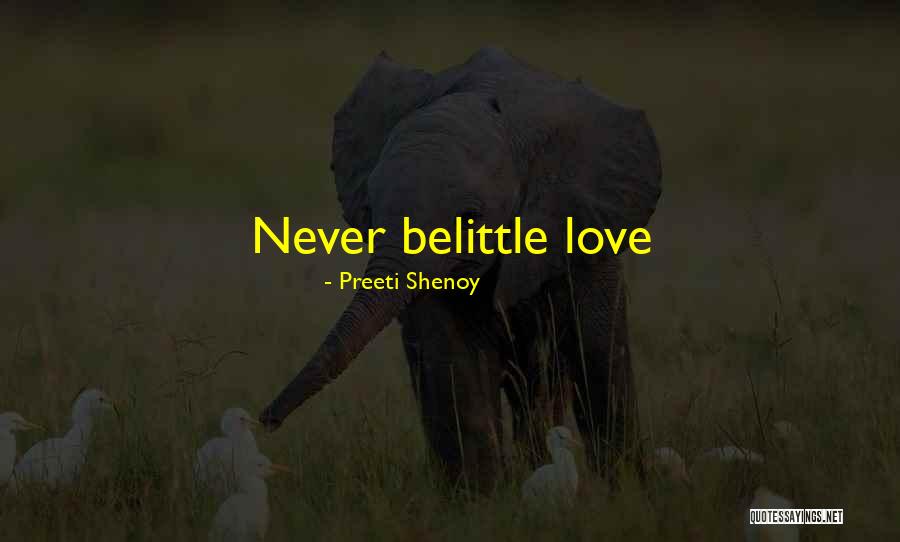 Do Not Belittle Me Quotes By Preeti Shenoy