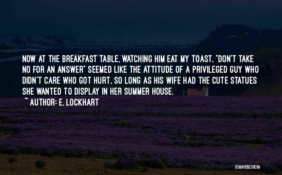 Do Not Care Attitude Quotes By E. Lockhart