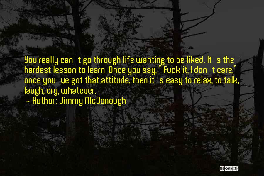 Do Not Care Attitude Quotes By Jimmy McDonough