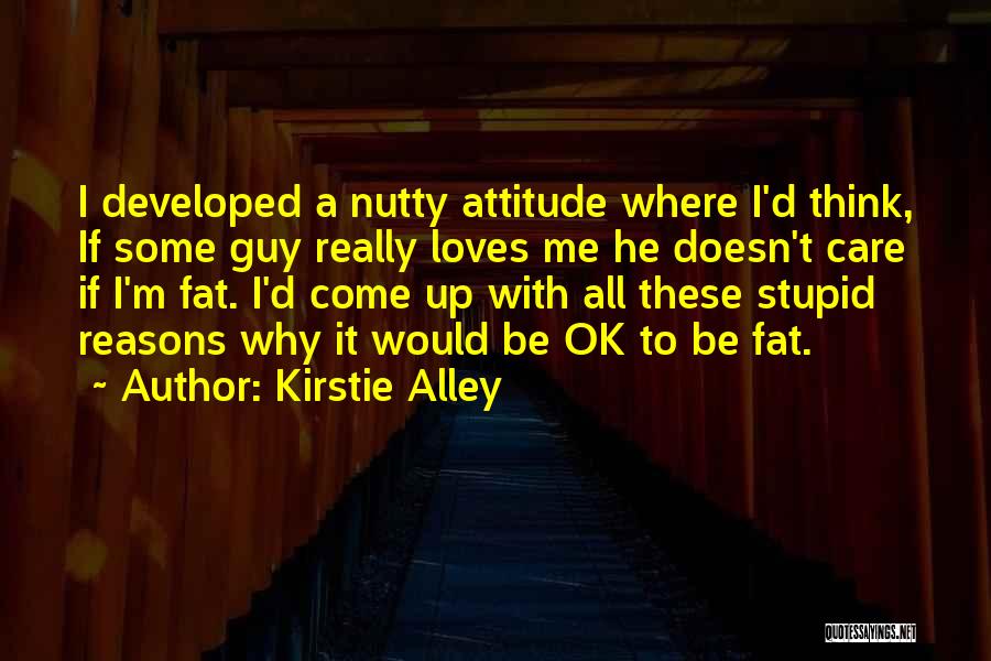 Do Not Care Attitude Quotes By Kirstie Alley