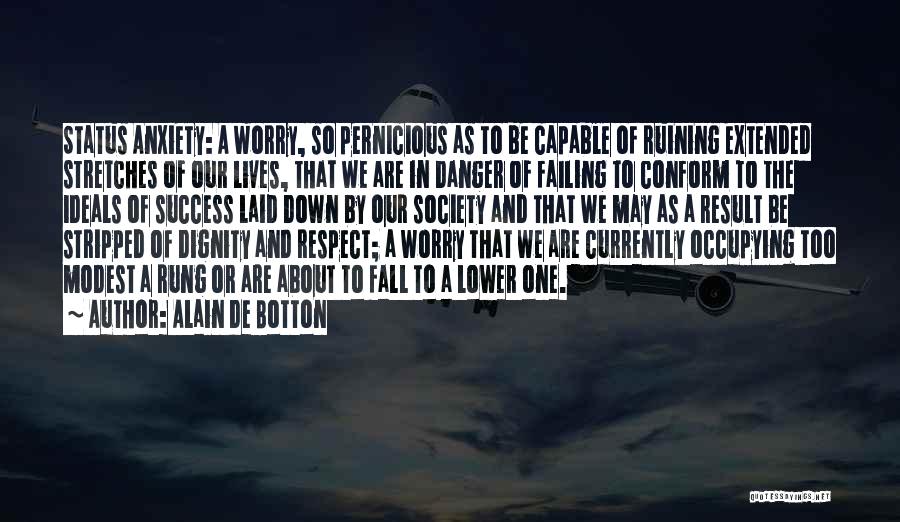 Do Not Conform To Society Quotes By Alain De Botton