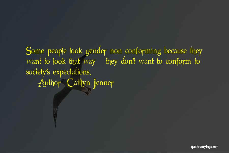 Do Not Conform To Society Quotes By Caitlyn Jenner