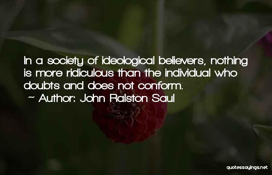 Do Not Conform To Society Quotes By John Ralston Saul