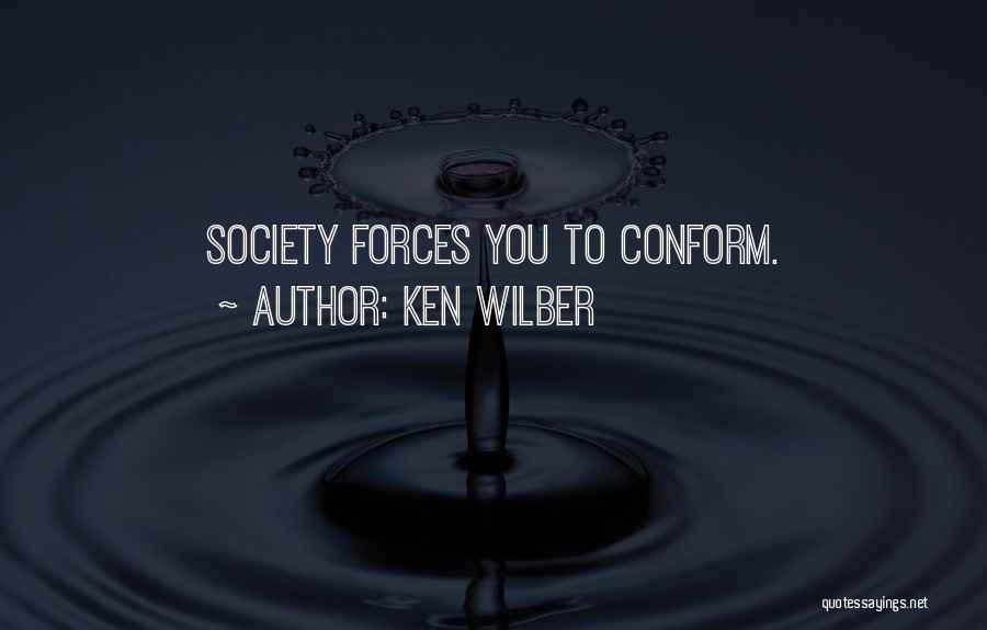 Do Not Conform To Society Quotes By Ken Wilber