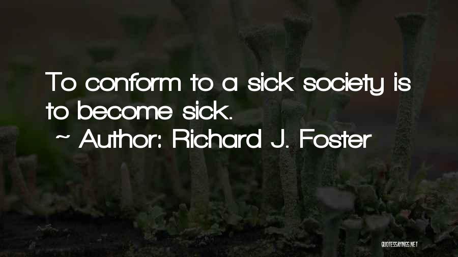 Do Not Conform To Society Quotes By Richard J. Foster