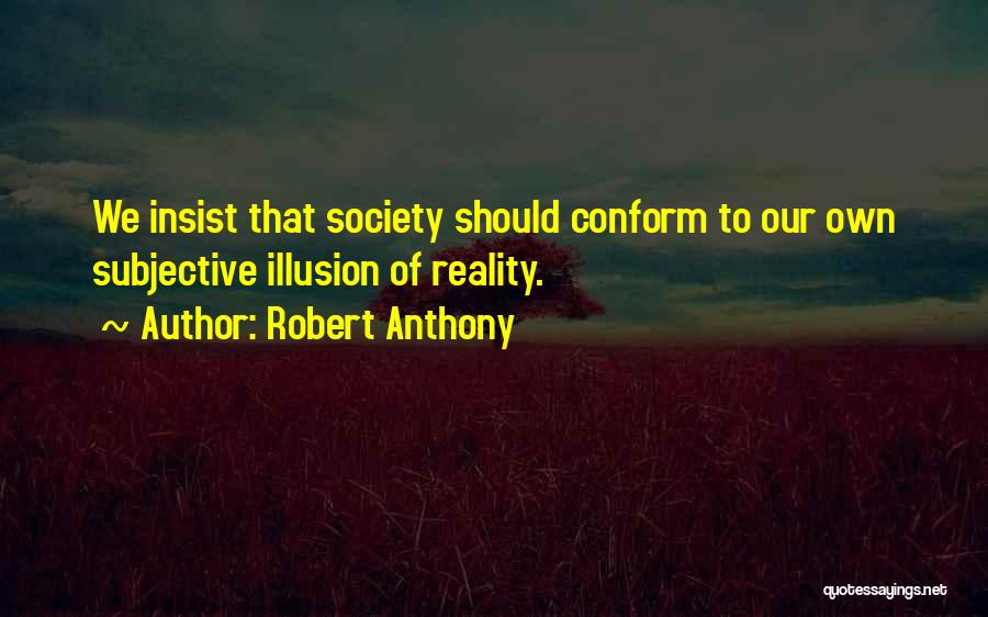 Do Not Conform To Society Quotes By Robert Anthony