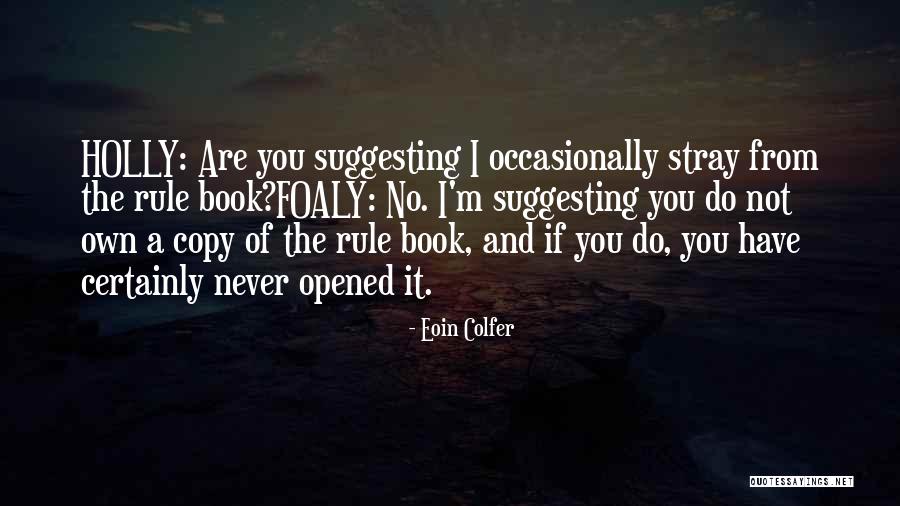 Do Not Copy Quotes By Eoin Colfer Do Not Copy Quotes By Eoin Colfer
