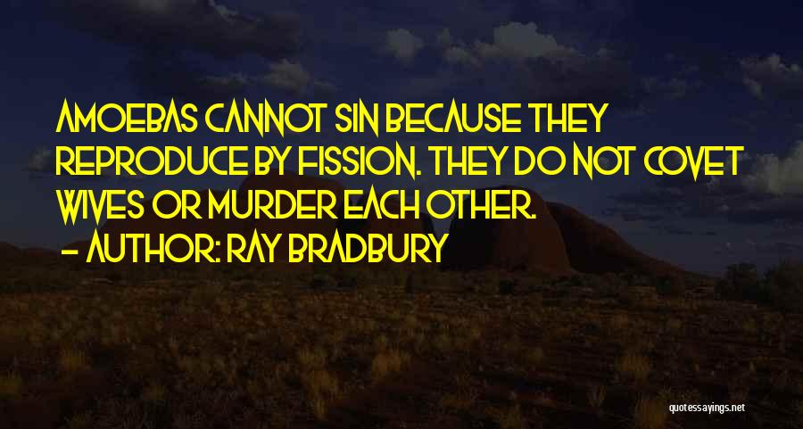 Do Not Covet Quotes By Ray Bradbury
