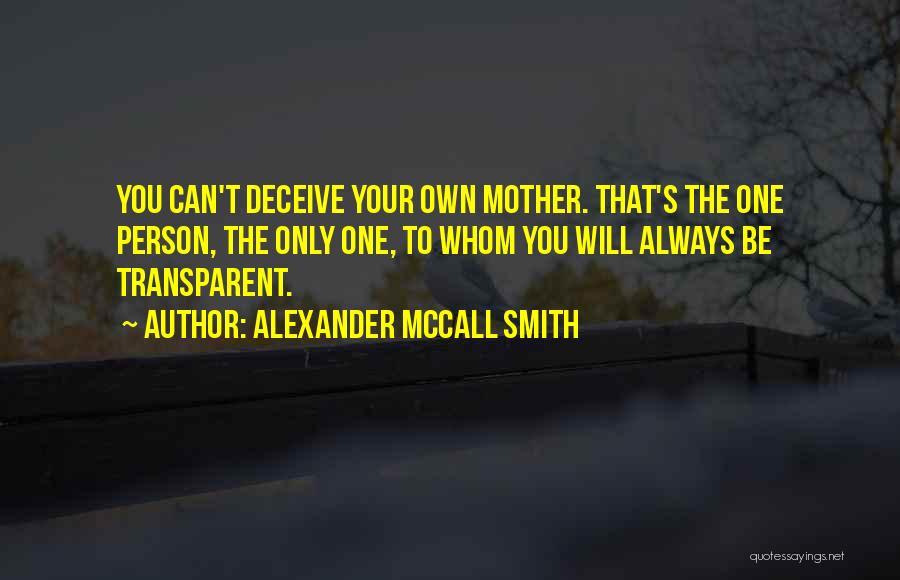 Do Not Deceive Yourself Quotes By Alexander McCall Smith