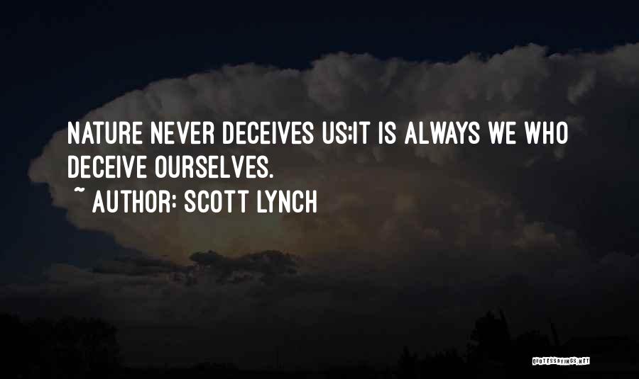 Do Not Deceive Yourself Quotes By Scott Lynch