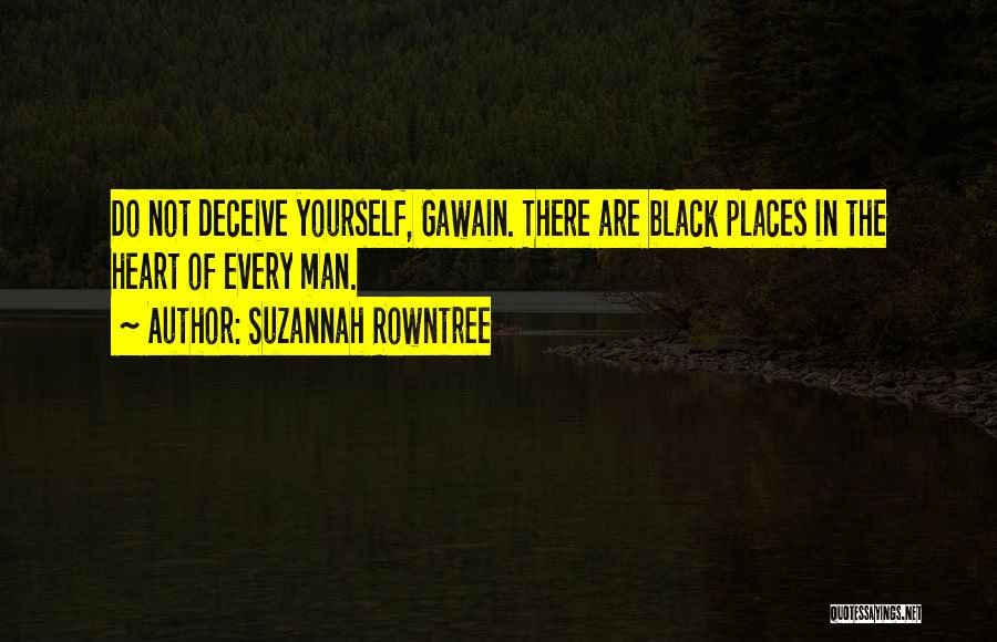 Do Not Deceive Yourself Quotes By Suzannah Rowntree