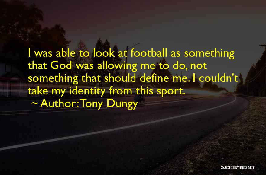 Do Not Define Me- Quotes By Tony Dungy