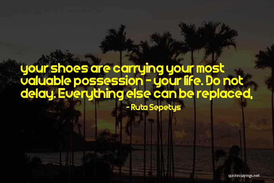 Do Not Delay Quotes By Ruta Sepetys Do Not Delay Quotes By Ruta Sepetys