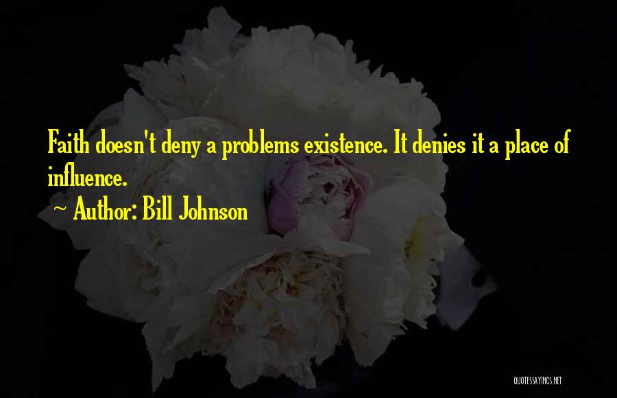 Do Not Deny The Problem Quotes By Bill Johnson