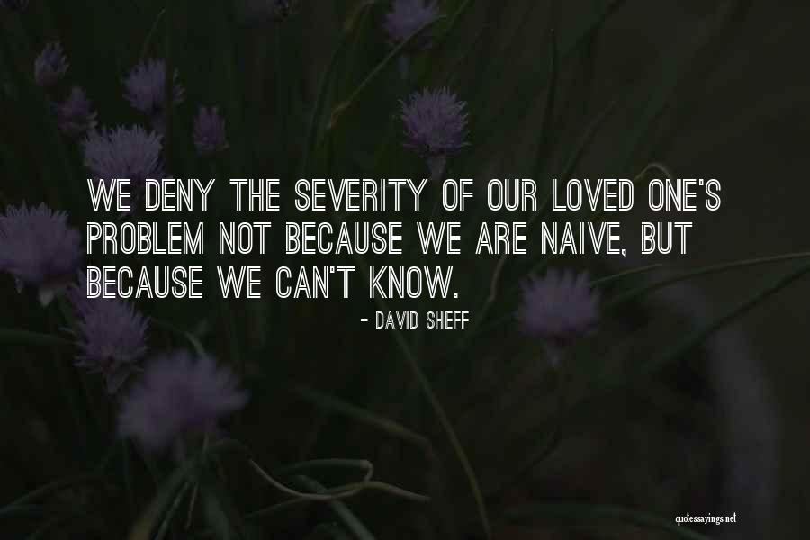 Do Not Deny The Problem Quotes By David Sheff Do Not Deny The Problem Quotes By David Sheff
