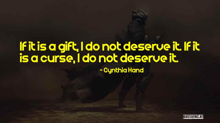 Do Not Deserve Quotes By Cynthia Hand Do Not Deserve Quotes By Cynthia Hand