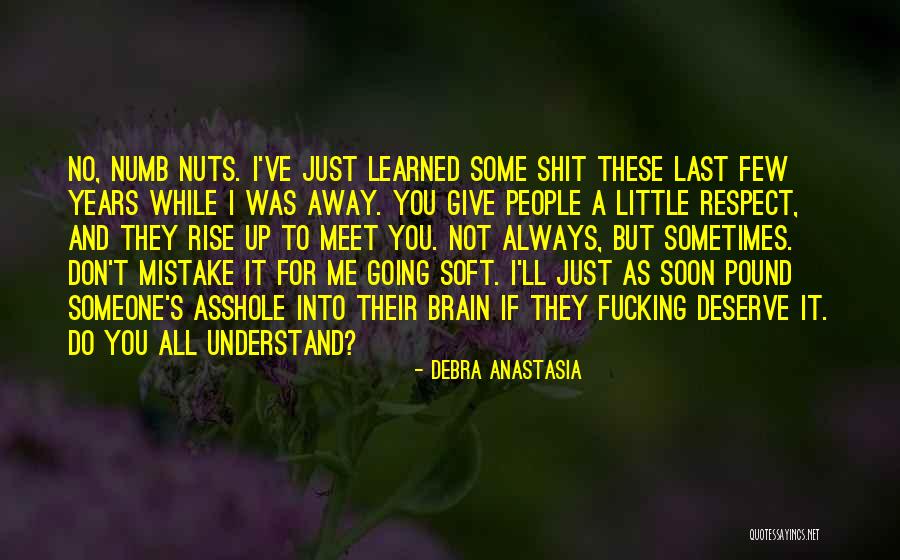 Do Not Deserve Quotes By Debra Anastasia