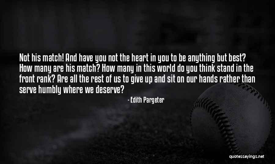 Do Not Deserve Quotes By Edith Pargeter Do Not Deserve Quotes By Edith Pargeter