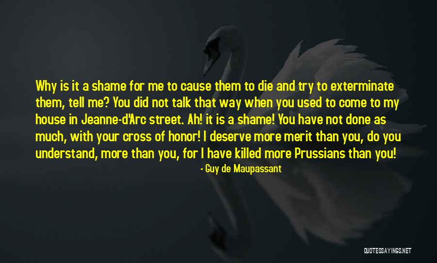 Do Not Deserve Quotes By Guy De Maupassant Do Not Deserve Quotes By Guy De Maupassant