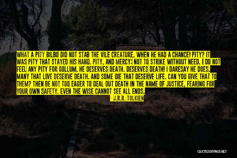 Do Not Deserve Quotes By J.R.R. Tolkien