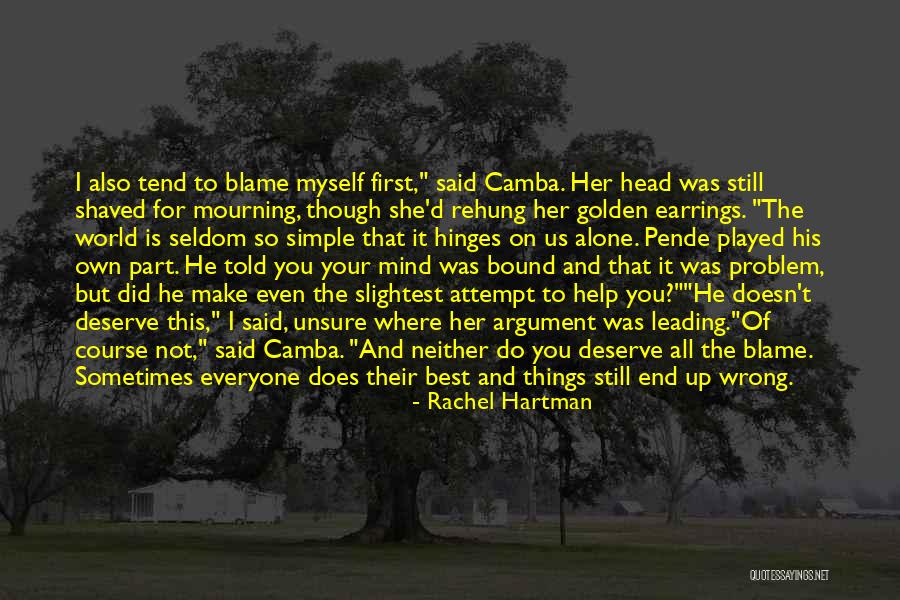 Do Not Deserve Quotes By Rachel Hartman Do Not Deserve Quotes By Rachel Hartman