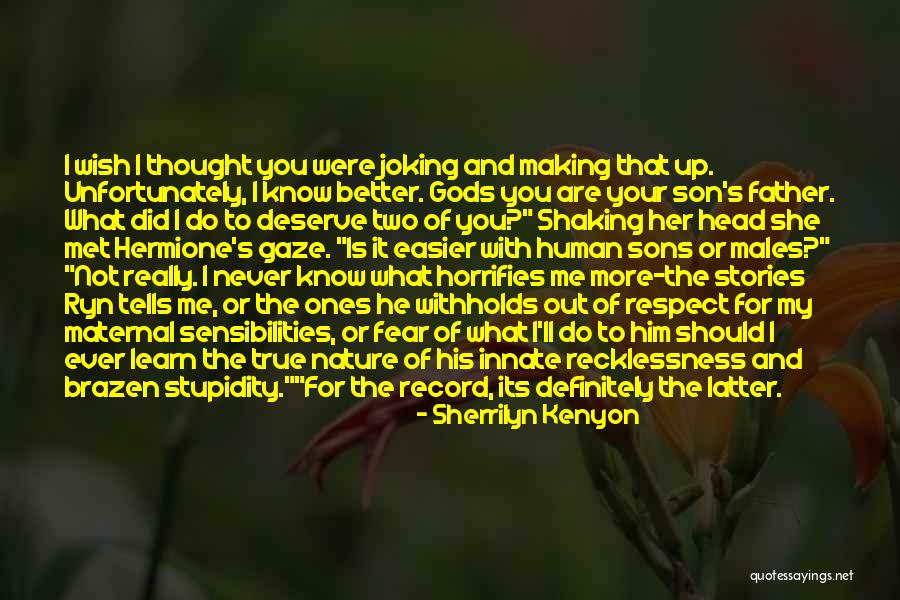 Do Not Deserve Quotes By Sherrilyn Kenyon Do Not Deserve Quotes By Sherrilyn Kenyon