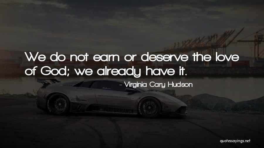 Do Not Deserve Quotes By Virginia Cary Hudson