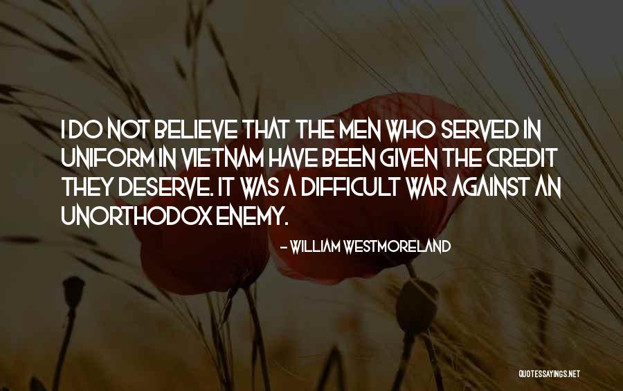 Do Not Deserve Quotes By William Westmoreland