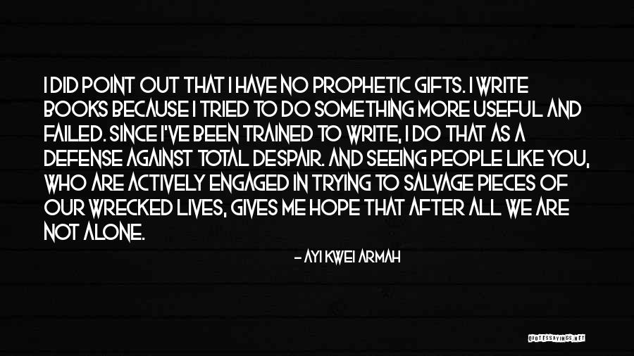 Do Not Despair Quotes By Ayi Kwei Armah Do Not Despair Quotes By Ayi Kwei Armah
