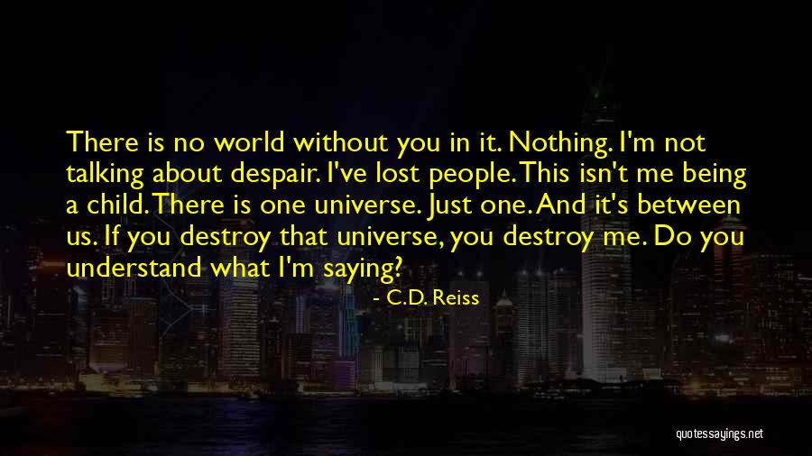 Do Not Despair Quotes By C.D. Reiss Do Not Despair Quotes By C.D. Reiss