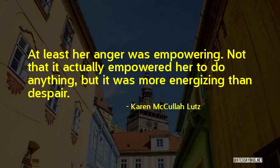 Do Not Despair Quotes By Karen McCullah Lutz Do Not Despair Quotes By Karen McCullah Lutz