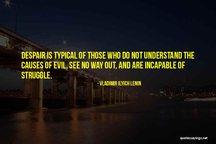 Do Not Despair Quotes By Vladimir Ilyich Lenin Do Not Despair Quotes By Vladimir Ilyich Lenin
