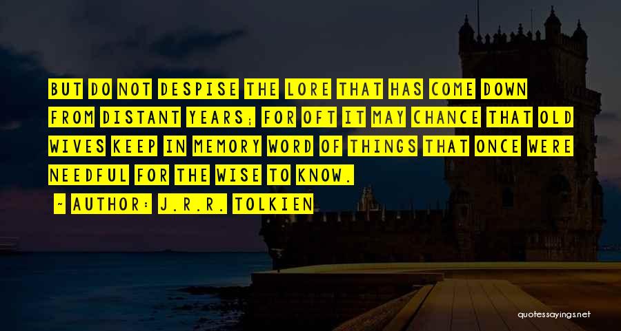 Do Not Despise Quotes By J.R.R. Tolkien