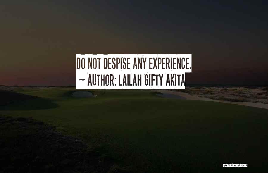 Do Not Despise Quotes By Lailah Gifty Akita