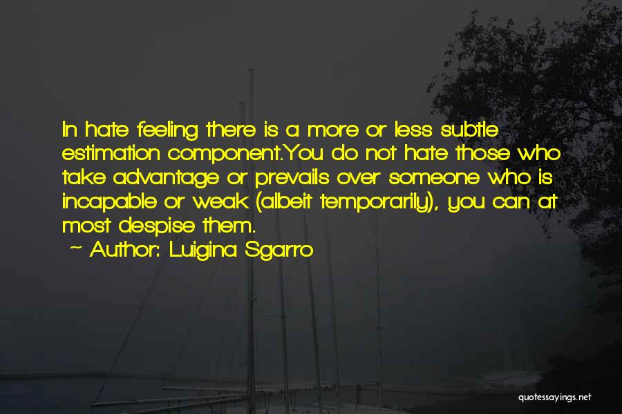 Do Not Despise Quotes By Luigina Sgarro