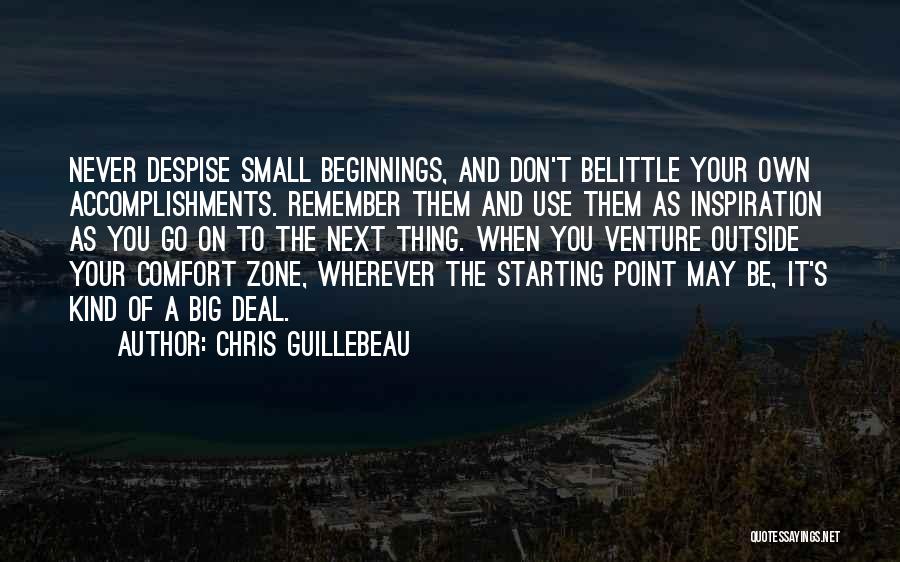 Do Not Despise Small Beginnings Quotes By Chris Guillebeau