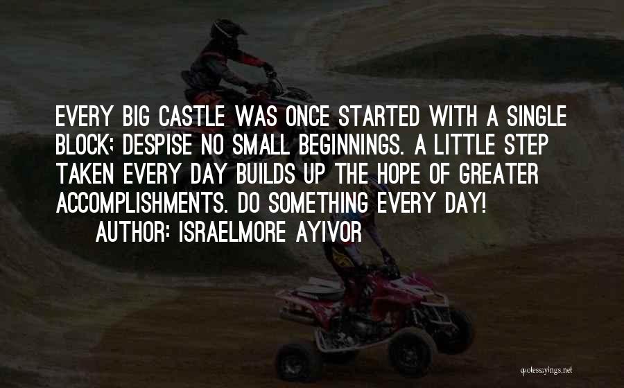 Do Not Despise Small Beginnings Quotes By Israelmore Ayivor