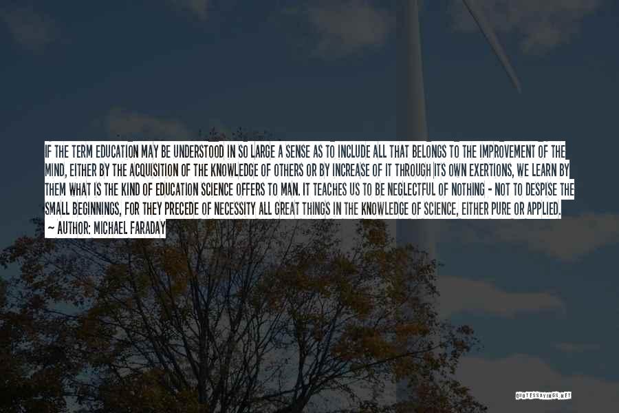 Do Not Despise Small Beginnings Quotes By Michael Faraday