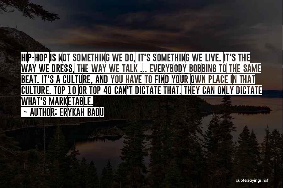 Do Not Dictate Quotes By Erykah Badu