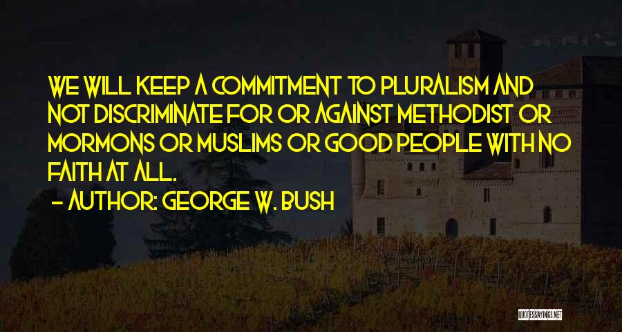 Do Not Discriminate Quotes By George W. Bush